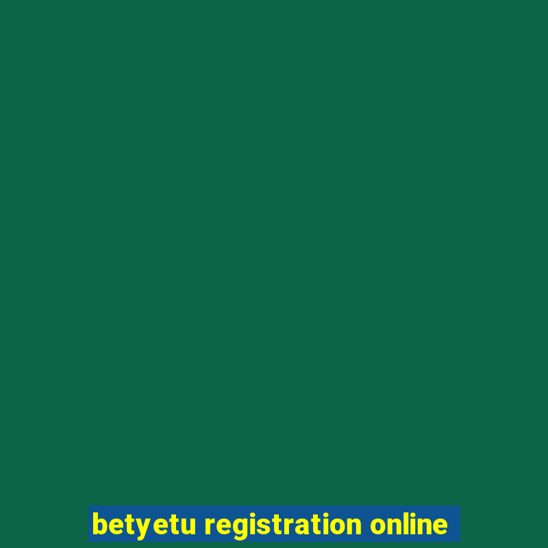 betyetu registration online